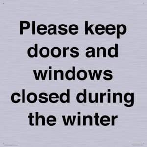 Please keep doors and windows closed during the winter